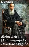 E-Book (epub) Meine Beichte (Autobiografie) - Deutsche Ausgabe von Leo Tolstoi