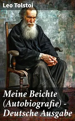 E-Book (epub) Meine Beichte (Autobiografie) - Deutsche Ausgabe von Leo Tolstoi