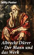 E-Book (epub) Albrecht Dürer - Der Mann und das Werk von Willy Pastor
