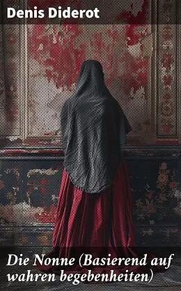 E-Book (epub) Die Nonne (Basierend auf wahren begebenheiten) von Denis Diderot