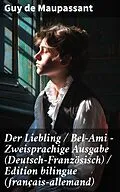 E-Book (epub) Der Liebling / Bel-Ami - Zweisprachige Ausgabe (Deutsch-Französisch) / Edition bilingue (français-allemand) von Guy de Maupassant