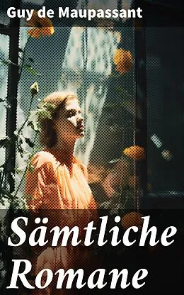 E-Book (epub) Sämtliche Romane von Guy de Maupassant