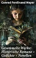 E-Book (epub) Gesammelte Werke: Historische Romane + Gedichte + Novellen von Conrad Ferdinand Meyer