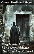 E-Book (epub) Jürg Jenatsch: Eine Bündnergeschichte (Historischer Roman) von Conrad Ferdinand Meyer