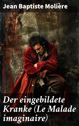 E-Book (epub) Der eingebildete Kranke (Le Malade imaginaire) von Jean Baptiste Molière