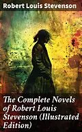 E-Book (epub) The Complete Novels of Robert Louis Stevenson (Illustrated Edition) von Robert Louis Stevenson