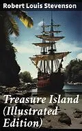 E-Book (epub) Treasure Island (Illustrated Edition) von Robert Louis Stevenson