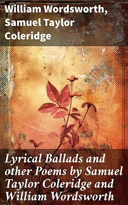 E-Book (epub) Lyrical Ballads and other Poems by Samuel Taylor Coleridge and William Wordsworth von William Wordsworth, Samuel Taylor Coleridge