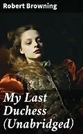 E-Book (epub) My Last Duchess (Unabridged) von Robert Browning