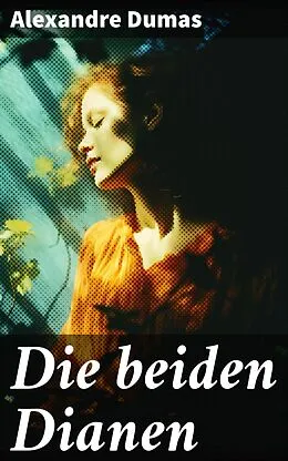 E-Book (epub) Die beiden Dianen von Alexandre Dumas