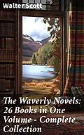 E-Book (epub) The Waverly Novels: 26 Books in One Volume - Complete Collection von Walter Scott
