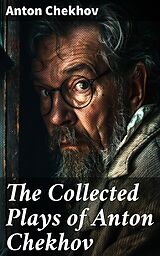 eBook (epub) The Collected Plays of Anton Chekhov de Anton Chekhov