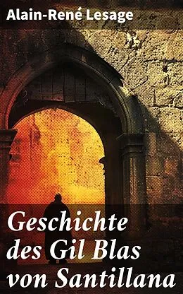 E-Book (epub) Geschichte des Gil Blas von Santillana von Alain-René Lesage