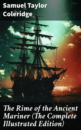 E-Book (epub) The Rime of the Ancient Mariner (The Complete Illustrated Edition) von Samuel Taylor Coleridge