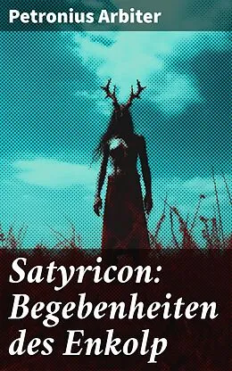 E-Book (epub) Satyricon: Begebenheiten des Enkolp von Petronius Arbiter