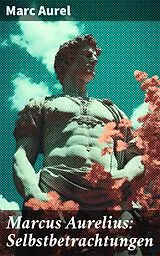 E-Book (epub) Marcus Aurelius: Selbstbetrachtungen von Marc Aurel