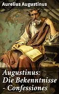 E-Book (epub) Augustinus: Die Bekenntnisse - Confessiones von Aurelius Augustinus