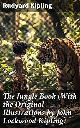 E-Book (epub) The Jungle Book (With the Original Illustrations by John Lockwood Kipling) von Rudyard Kipling