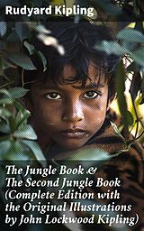 eBook (epub) The Jungle Book &amp; The Second Jungle Book (Complete Edition with the Original Illustrations by John Lockwood Kipling) de Rudyard Kipling