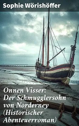 E-Book (epub) Onnen Visser: Der Schmugglersohn von Norderney (Historischer Abenteuerroman) von Sophie Wörishöffer