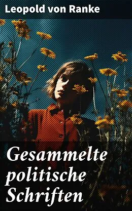 E-Book (epub) Gesammelte politische Schriften von Leopold von Ranke