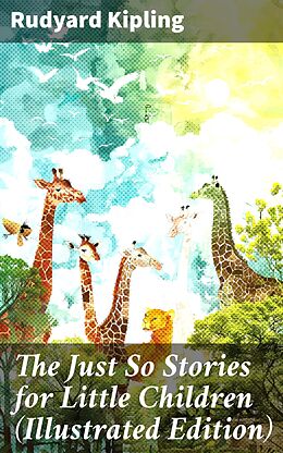 eBook (epub) The Just So Stories for Little Children (Illustrated Edition) de Rudyard Kipling