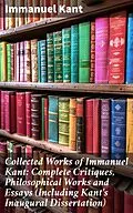 E-Book (epub) Collected Works of Immanuel Kant: Complete Critiques, Philosophical Works and Essays (Including Kant's Inaugural Dissertation) von Immanuel Kant