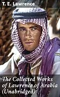 E-Book (epub) The Collected Works of Lawrence of Arabia (Unabridged) von T. E. Lawrence