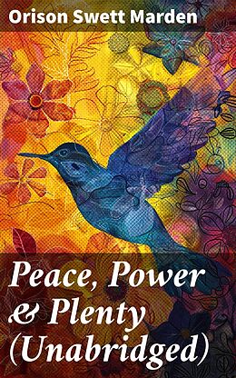 eBook (epub) Peace, Power &amp; Plenty (Unabridged) de Orison Swett Marden