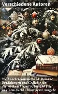 E-Book (epub) Weihnachts-Sammelband: Romane, Erzählungen und Gedichte für die Weihnachtszeit (Über 250 Titel in einem Buch) - Illustrierte Ausgabe von Wilhelm Raabe, Agnes Sapper, Paula Dehmel