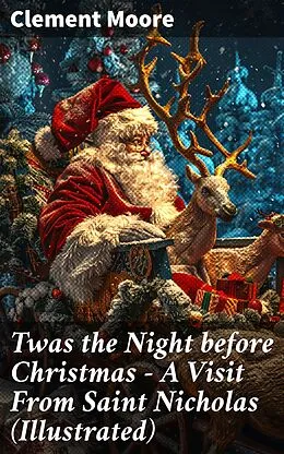 E-Book (epub) Twas the Night before Christmas - A Visit From Saint Nicholas (Illustrated) von Clement Moore
