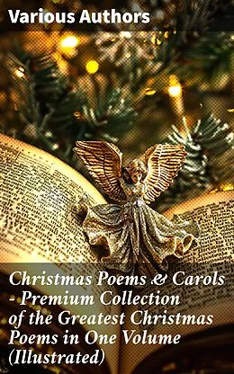 E-Book (epub) Christmas Poems &amp; Carols - Premium Collection of the Greatest Christmas Poems in One Volume (Illustrated) von Robert Louis Stevenson, Henry Wadsworth Longfellow, Charles Kingsley