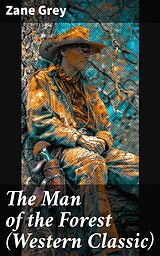 eBook (epub) The Man of the Forest (Western Classic) de Zane Grey