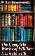 E-Book (epub) The Complete Works of William Dean Howells von William Dean Howells