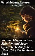 E-Book (epub) Weihnachtsgeschichten, Märchen und Sagen (Illustrierte Ausgabe) - Über 100 Titel in einem Buch von Wilhelm Raabe, Paula Dehmel, Selma Lagerlöf