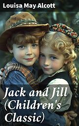 eBook (epub) Jack and Jill (Children's Classic) de Louisa May Alcott