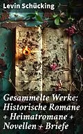 E-Book (epub) Gesammelte Werke: Historische Romane + Heimatromane + Novellen + Briefe von Levin Schücking