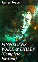 eBook (epub) FINNEGANS WAKE &amp; EXILES (Complete Edition) de James Joyce