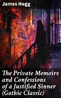 E-Book (epub) The Private Memoirs and Confessions of a Justified Sinner (Gothic Classic) von James Hogg