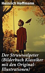 E-Book (epub) Der Struwwelpeter (Bilderbuch Klassiker mit den Original-Illustrationen) von Heinrich Hoffmann