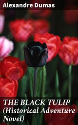 eBook (epub) THE BLACK TULIP (Historical Adventure Novel) de Alexandre Dumas