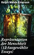 E-Book (epub) Repräsentanten der Menschheit (12 Ausgewählte Essays) von Ralph Waldo Emerson