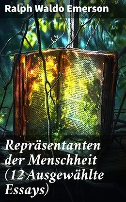 E-Book (epub) Repräsentanten der Menschheit (12 Ausgewählte Essays) von Ralph Waldo Emerson
