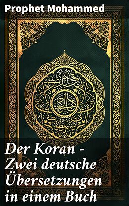 E-Book (epub) Der Koran - Zwei deutsche Übersetzungen in einem Buch von Prophet Mohammed