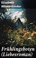E-Book (epub) Frühlingsboten (Liebesroman) von Elisabeth Bürstenbinder