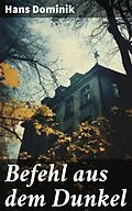E-Book (epub) Befehl aus dem Dunkel von Hans Dominik