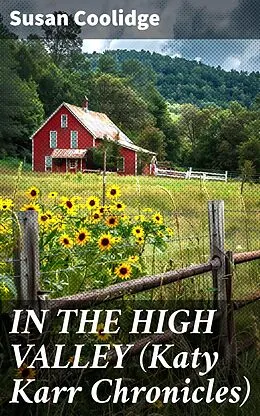 E-Book (epub) IN THE HIGH VALLEY (Katy Karr Chronicles) von Susan Coolidge