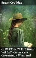 E-Book (epub) CLOVER &amp; IN THE HIGH VALLEY (Clover Carr Chronicles) - Illustrated von Susan Coolidge