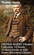 E-Book (epub) THOMAS HARDY Ultimate Collection: 15 Novels, 53 Short Stories &amp; 650+ Poems (Illustrated Edition) von Thomas Hardy