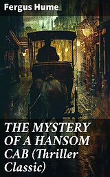 eBook (epub) THE MYSTERY OF A HANSOM CAB (Thriller Classic) de Fergus Hume